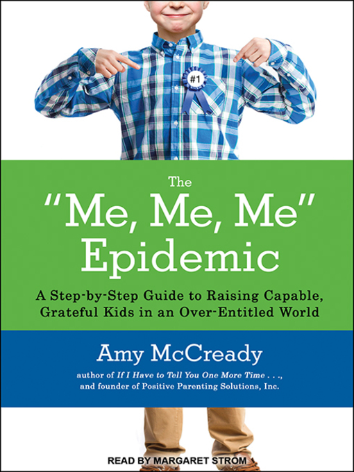 Title details for The Me, Me, Me Epidemic by Amy McCready - Wait list